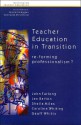 Teacher Education in Transition: Re-Forming Professionalism? - John Furlong, Geoff Whitty, Caroline Whiting