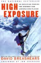 High Exposure: An Enduring Passion for Everest and Unforgiving Places - David Breashears