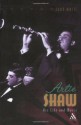 Artie Shaw: His Life and Music - John White