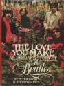 The Love You Make: An Insider's Story of the Beatles - Steven Gaines, Peter Brown