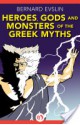 Heroes, Gods and Monsters of the Greek Myths - Bernard Evslin