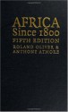 Africa since 1800 - Roland Oliver, Anthony Atmore