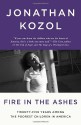 Fire in the Ashes: Twenty-Five Years Among the Poorest Children in America - Jonathan Kozol