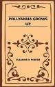 Pollyanna Grows Up - Eleanor H. Porter