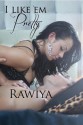 I Like 'Em Pretty - Rawiya