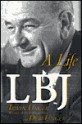 LBJ: A Life - Irwin Unger, Debi Unger