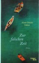 Zur falschen Zeit. Roman - Alain Claude Sulzer