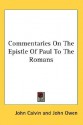 Commentaries On The Epistle Of Paul To The Romans - John Calvin