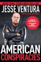 American Conspiracies: Lies, Lies, and More Dirty Lies that the Government Tells Us - Jesse Ventura, Dick Russell