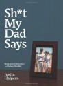 Sh*t My Dad Says - Justin Halpern