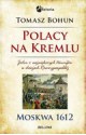 Polacy na Kremlu. Moskwa 1612 - Tomasz Bohun