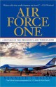 Air Force One: A History of the Presidents and Their Planes - Kenneth T. Walsh