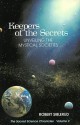 Keepers of the Secrets: Unveiling the Mystical Societies (The Sacred Science Chronicles, Vol. 2) - Robert Siblerud, Brian O'Leary