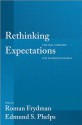 Rethinking Expectations: The Way Forward for Macroeconomics - Roman Frydman, Edmund S. Phelps