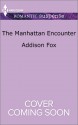 The Manhattan Encounter - Addison Fox