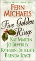 Five Golden Rings - Fern Michaels, Brenda Joyce, Jo Beverley, Kat Martin, Katherine Sutcliffe