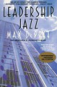 Leadership Jazz: The Essential Elements of a Great Leader - Max DePree