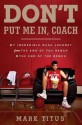 Don't Put Me In, Coach: My Incredible NCAA Journey from the End of the Bench to the End of the Bench - Mark Titus