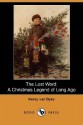 The Lost Word: A Christmas Legend of Long Ago (Dodo Press) - Henry van Dyke