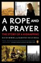 A Rope and a Prayer: The Story of a Kidnapping - David Rohde, Kristen Mulvihill