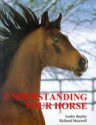 Understanding Your Horse: How To Overcome Common Behaviour Problems - Lesley Bayley, Richard Maxwell