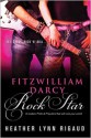 Fitzwilliam Darcy, Rock Star - Heather Lynn Rigaud