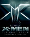 The Art of X-Men: The Last Stand: From Concept to Feature Film - Peter Sanderson, Brett Ratner