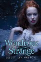 Wondrous Strange - Lesley Livingston