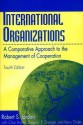 International Organizations: A Comparative Approach To The Management Of Cooperation - Robert S. Jordan