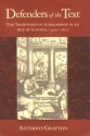 Defenders of the Text: The Traditions of Scholarship in an Age of Science, 1450-1800 - Anthony Grafton