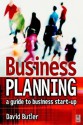 Business Planning: A Guide to Business Start-Up - David Butler