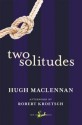 Two Solitudes - Hugh MacLennan, Robert Kroetsch