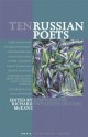 Ten Russian Poets - Richard McKane, Mikhail Kuzmin, Osip Mandelstam, Arseny Tarkovsky, Katia Kapovich, Velimir Khlebnikov, Boris Poplavsky, Daniel Andreyev, Leonid Aronzon, Viktor Krivulin, Michael Molnar, Vladimir Baskayev, Kitty Hunter Blair, Belinda Cooke