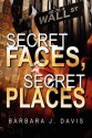 Secret Faces, Secret Places - Barbara J. Davis