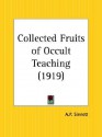 Collected Fruits of Occult Teaching - Alfred Percy Sinnett