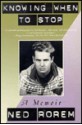 Knowing When to Stop: A Memoir - Ned Rorem