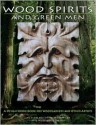 Wood Spirits and Green Men: A Design Sourcebook for Woodcarvers and Other Artists - Lora S. Irish, Chris Pye, Shawn Cipa