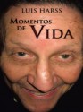 Momentos de Vida (Spanish Edition) - Luis Harss