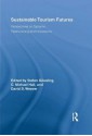 Sustainable Tourism Futures: Perspectives on Systems, Restructuring and Innovations (Routledge Advances in Tourism) - Stefan Gxf6ssling, C. Michael Hall, David Weaver