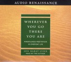 Wherever You Go, There You Are: Mindfulness Meditation in Everyday Life - Jon Kabat-Zinn