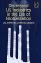 Distressed Us Industries In The Era Of Globalization - Lall Ramrattan, Michael Szenberg