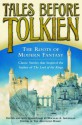 Tales Before Tolkien: The Roots of Modern Fantasy - Douglas A. Anderson, Ludwig Tieck, John Buchan, Clemence Housman