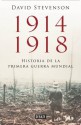 1914-1918. La historia de la Primera Guerra Mundial (Spanish Edition) - David Stevenson