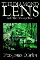 The Diamond Lens and Other Strange Tales - Fitz-James O'Brien