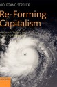 Re-Forming Capitalism: Institutional Change in the German Political Economy - Wolfgang Streeck