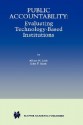 Public Accountability: Evaluating Technology-Based Institutions - Albert N. Link, John T. Scott