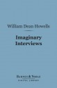 Imaginary interviews. - William Dean Howells