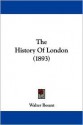 The History Of London (1893) - Walter Besant