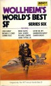 World's Best SF Series 6 - Donald A. Wollheim, Brian W. Aldiss, Damon Knight, John Varley