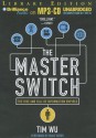 The Master Switch: The Rise and Fall of Information Empires - Tim Wu, Marc Vietor